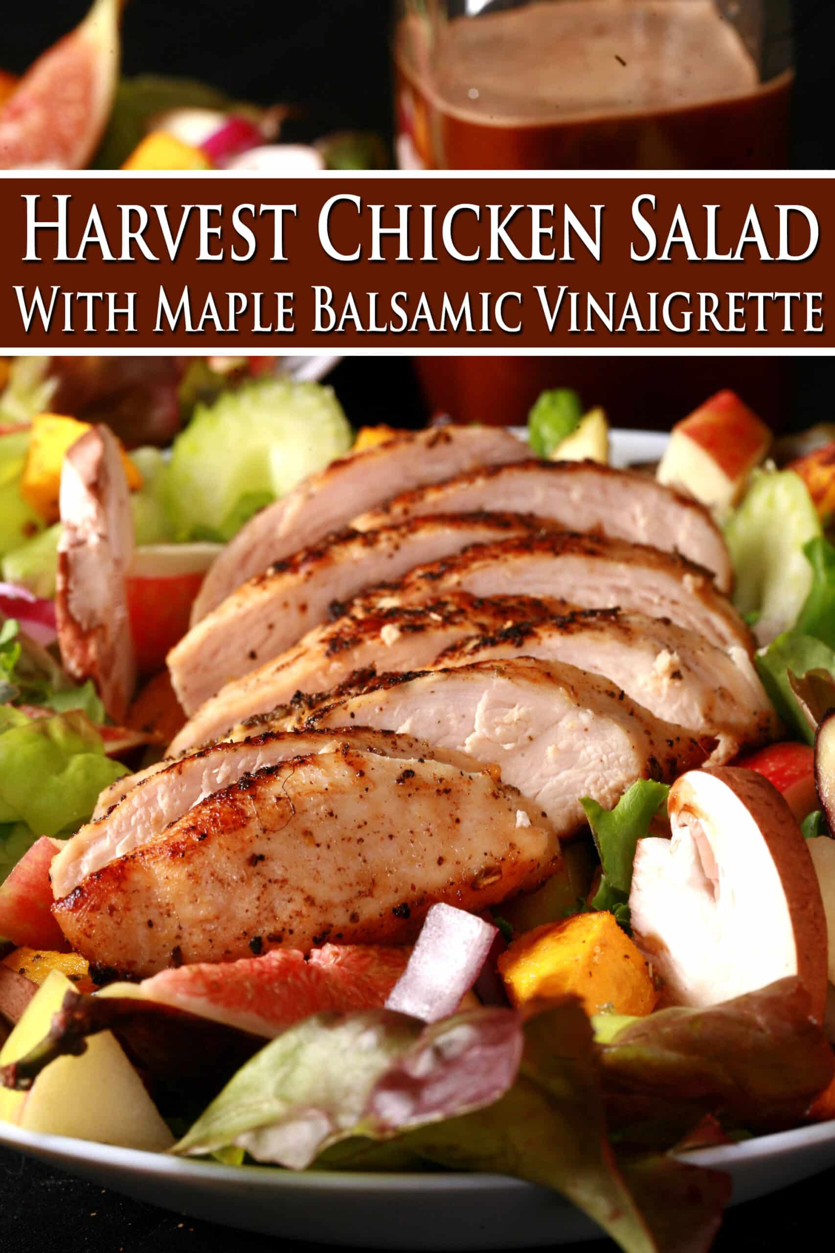 A main dish fall chicken salad with apples, roasted squash, figs, and more. Overlaid text says harvest chicken salad with maple balsamic vinaigrette.