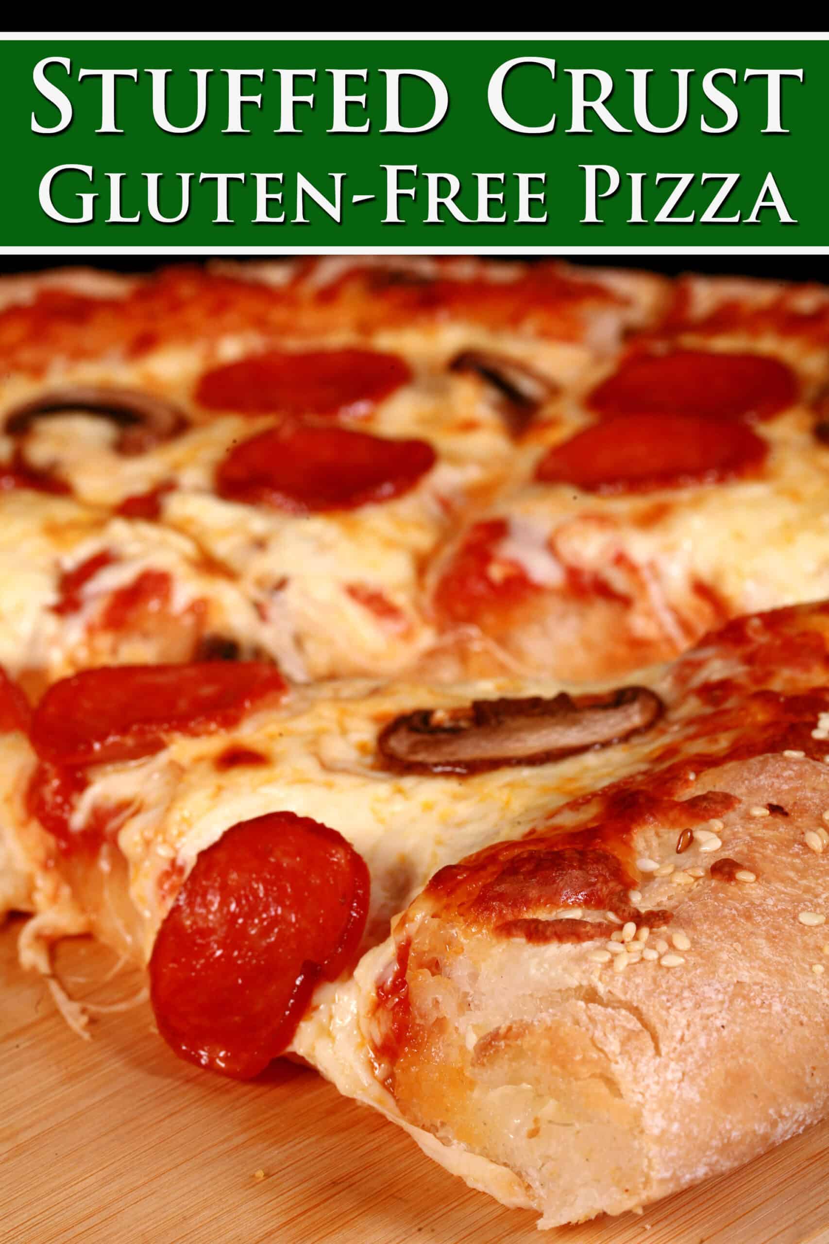 A gluten free stuffed crust pepperoni and mushroom pizza. Overlaid text says gluten free stuffed crust pizza.
