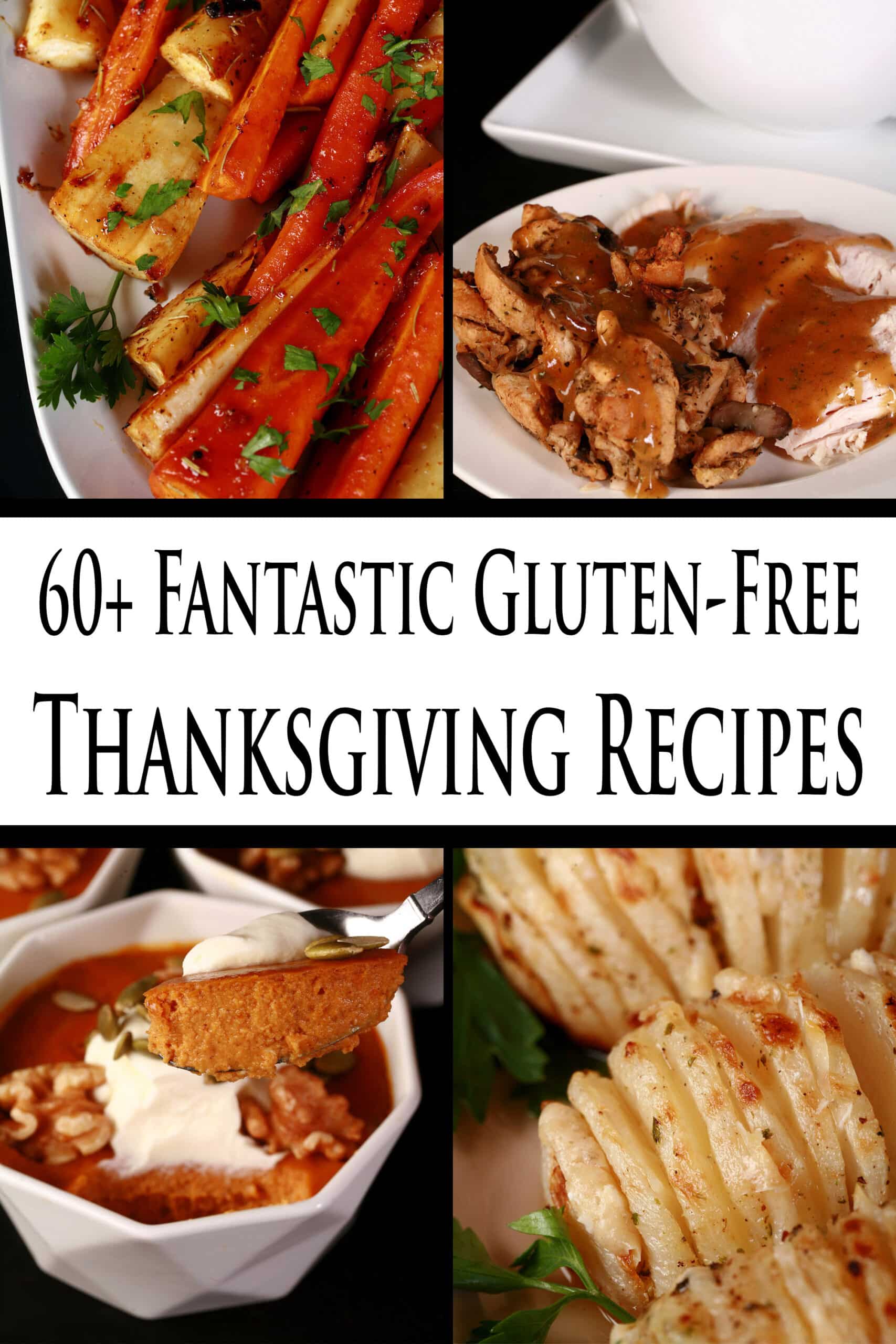 4 part image showing various gluten free Thanksgiving dishes. Overlaid text says 60 plus fantastic gluten free thanksgiving recipes.