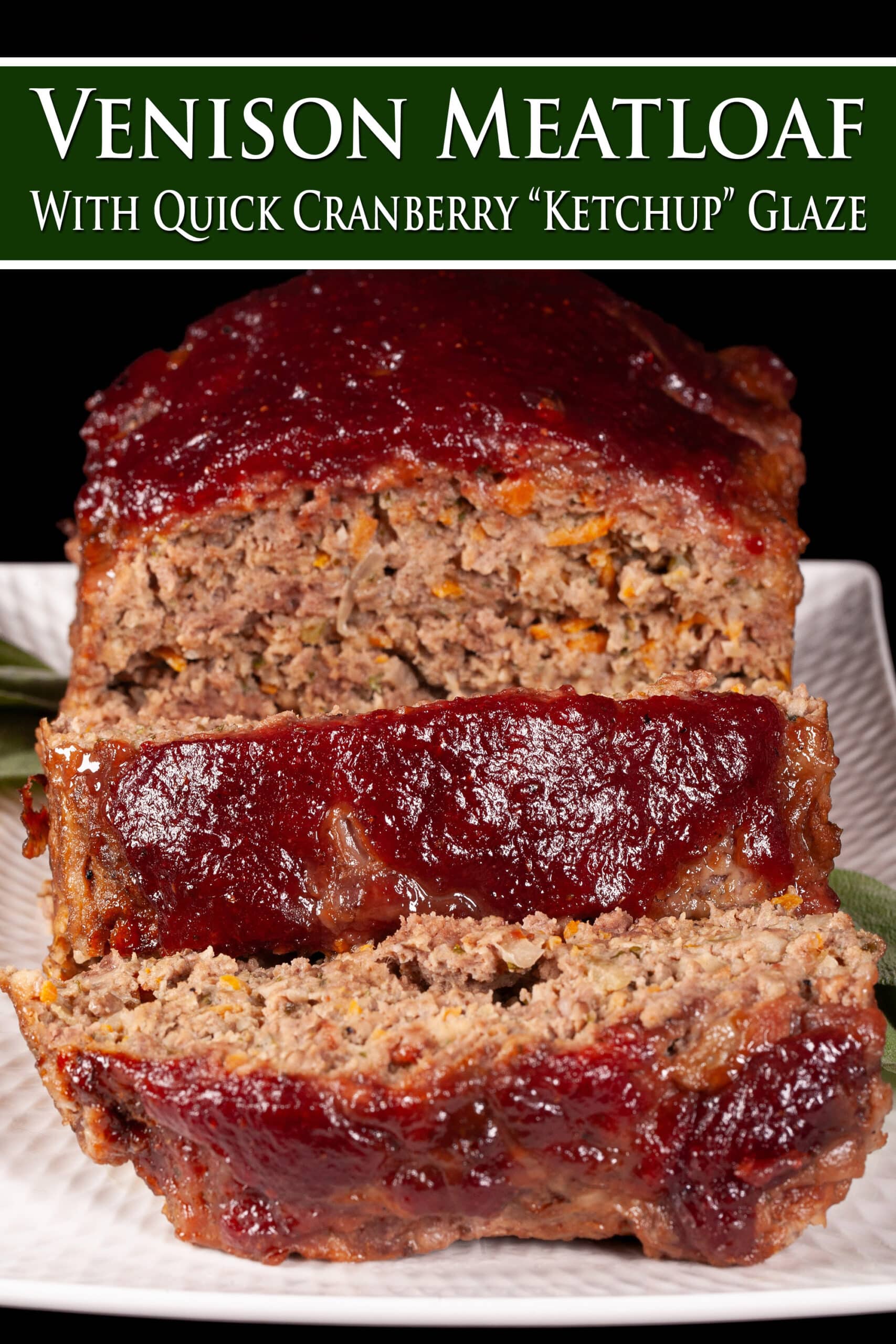 Deer meatloaf with carrots, mushrooms, celery bits, and herbs visible, topped with cranberry glaze. Overlaid text says venison meatloaf with quick cranberry ketchup glaze.